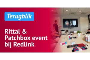 Slimmere datacenter- en netwerkinfrastructuur: inzichten van het Rittal & Patchbox event bij Redlink