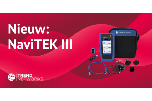 De nieuwe NaviTEK III van TREND Networks voor netwerkdiagnose tot 10 Gb/s
