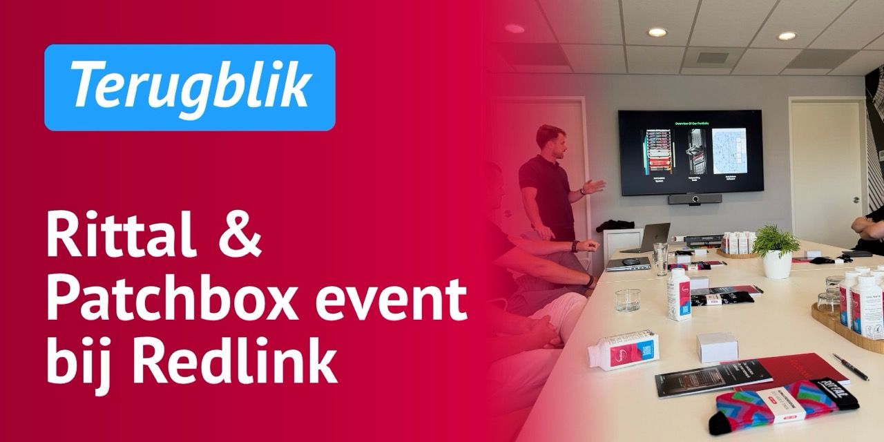 Slimmere datacenter- en netwerkinfrastructuur: inzichten van het Rittal & Patchbox event bij Redlink