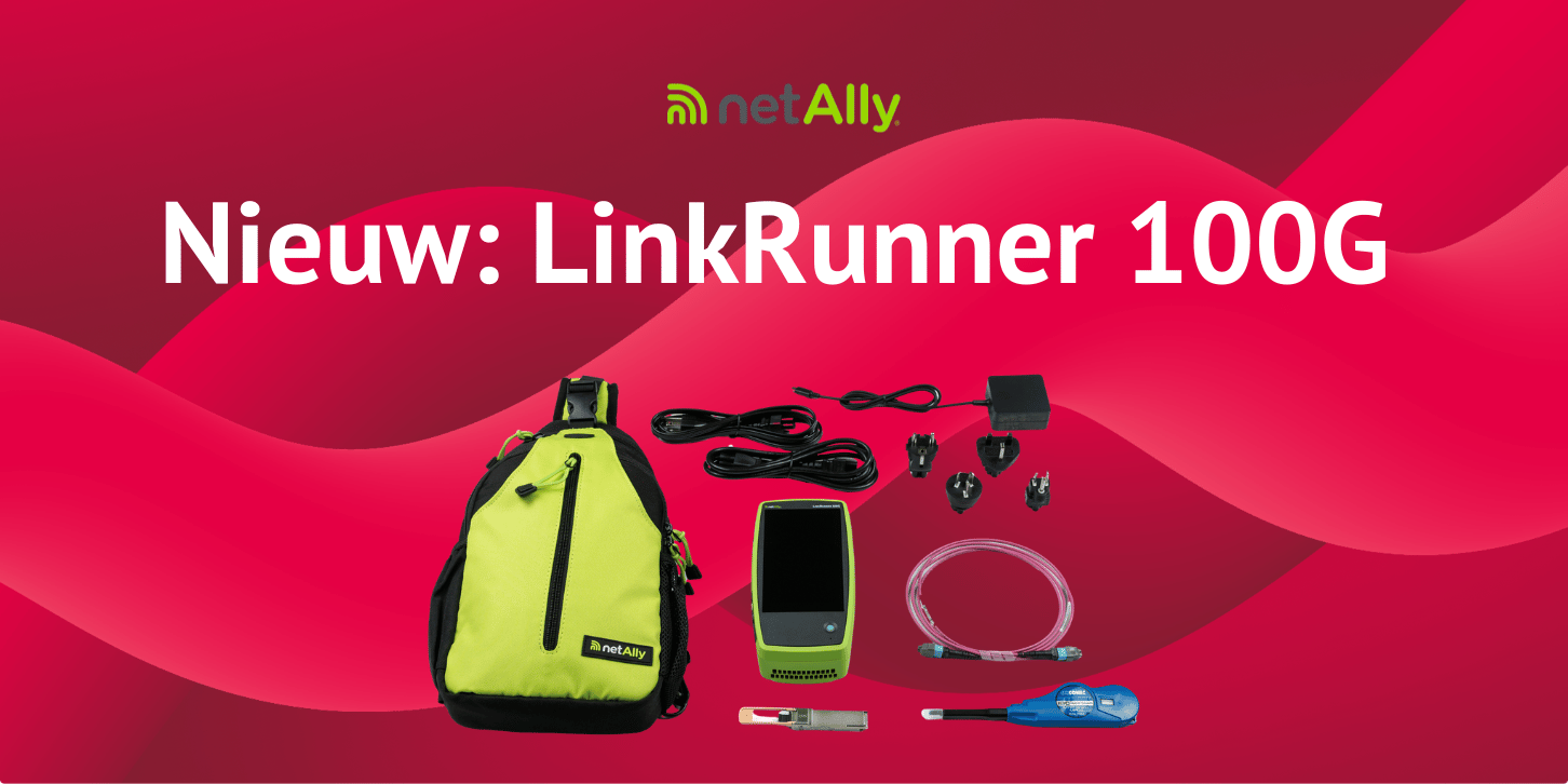 100G testen zonder te gokken: maak kennis met de nieuwe NetAlly LinkRunner 100G